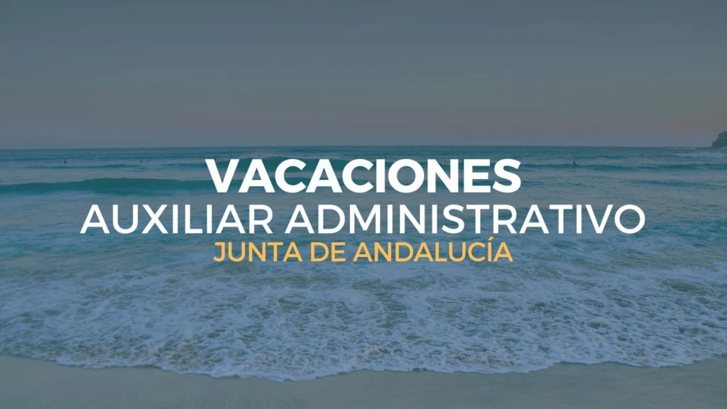 vacaciones auxiliar administrativo junta de andalucía