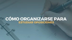 cómo organizarse para estudiar oposiciones