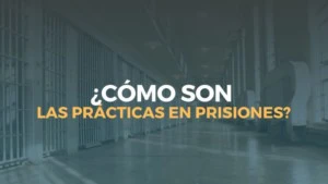 cómo son las prácticas en prisiones